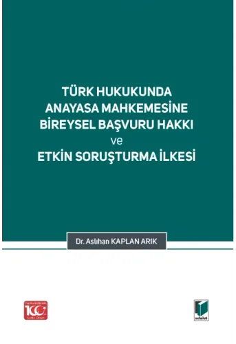 Türk Hukukunda Anayasa Mahkemesi Bireysel Başvuru Hakkı ve Etkin Soruşturma İlkesi