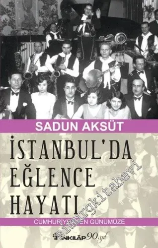 Cumhuriyet'ten Günümüze İstanbul'da Eğlence Hayatı -         2017