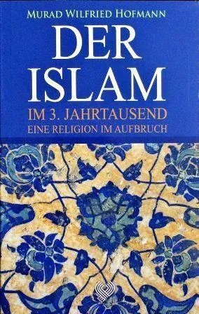 Der Islam Im 3. Jahrtausend Eine Religion Im Aufbruch; (3. Binyılda Yükselen Din İslâm - Almanca)