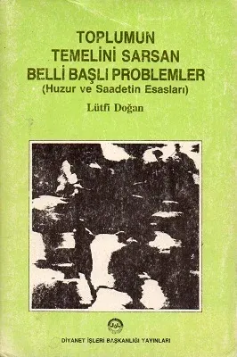 Toplumun Temelini Sarsan Belli Başlı Problemler Huzur ve Saadetin Esasları - İkinci El Kitap