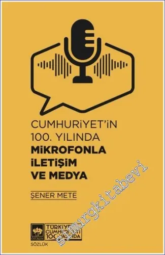 Cumhuriyet'in 100. Yılında Mikrofonla İletişim ve Medya -