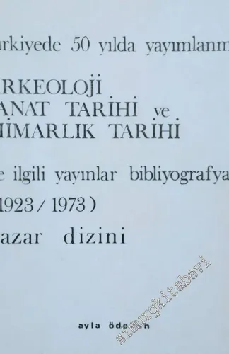 Türkiye'de 50 Yılda Yayımlanmış Arkeoloji Sanat Tarihi ve Mimarlık Tarihi ile İlgili Yayınlar Bibliyografyası (1923-1973) Yazar Dizini -        1975