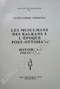 Les Musulmans des Balkans à l'Epoque Post-Ottomane: Histoire et Politique  -         1994