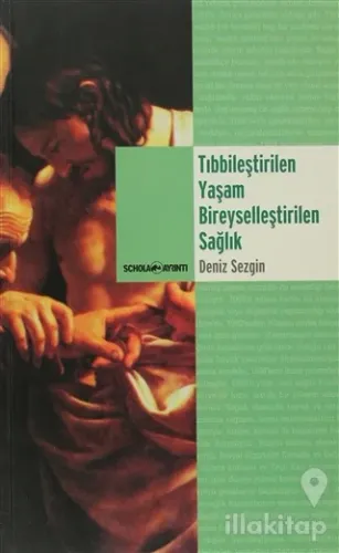 Tıbbileştirilen Yaşam Bireyselleştirilen Sağlık