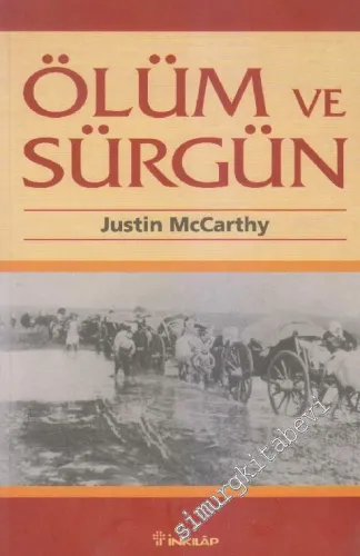 Ölüm ve Sürgün: Osmanlı Müslümanlarına Karşı Yürütülen Ulus Olarak Temizleme İşlemi (1821 - 1922) -        1998