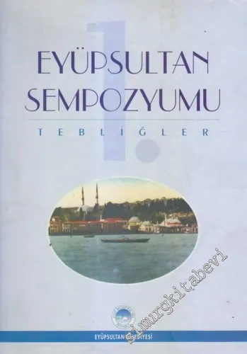 Tarihi Kültürü ve Sanatıyla 1. Eyüpsultan Sempozyumu -        1998