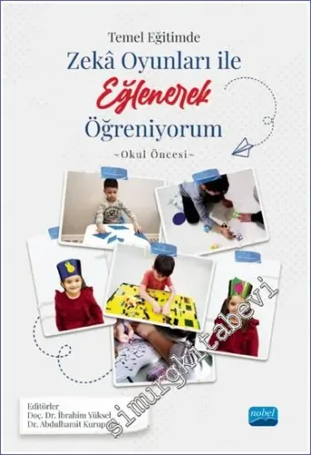 Temel Eğitimde Zeka Oyunları İle Eğlenerek Öğreniyorum - Okul Öncesi Örneği -         2023