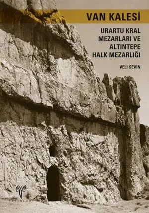 Van Kalesi Urartu Kral Mezarları ve Altıntepe Halk Mezarlığı