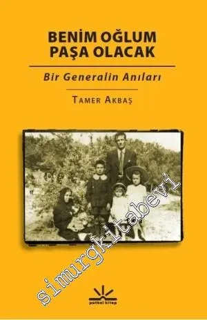 Benim Oğlum Paşa Olacak : Bir Generalin Anıları -         2014