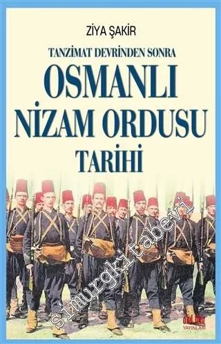 Tanzimat Devrinden Sonra Osmanlı Nizam Ordusu Tarihi -         2020