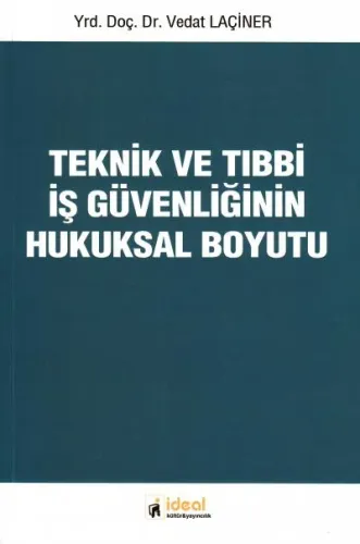 Teknik ve Tıbbi İş Güvenliğinin Hukuksal Boyutu