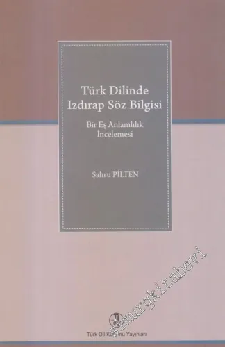 Türk Dilinde Izdırap Söz Bilgisi: Bir Eş Anlamlılık İncelemesi -