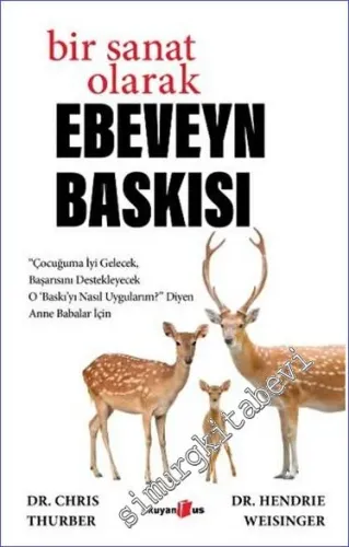 Bir Sanat Olarak Ebeveyn Baskısı “Çocuğuma İyi Gelecek, Başarısını Destekleyecek O ‘Baskı'yı Nasıl Uygularım?” Diyen Anne Babalar İçin -         2024