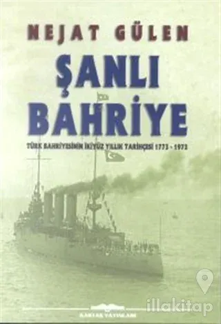 Şanlı Bahriye Türk Bahriyesinin İkiyüz Yıllık Tarihçesi 1773-1973