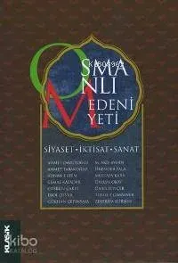 Osmanlı Medeniyeti; Siyaset-İktisat-Sanat