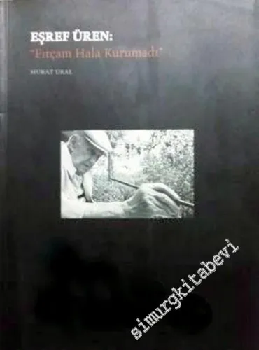 Eşref Üren: “ Fırçam Hala Kurumadı ” -        1997