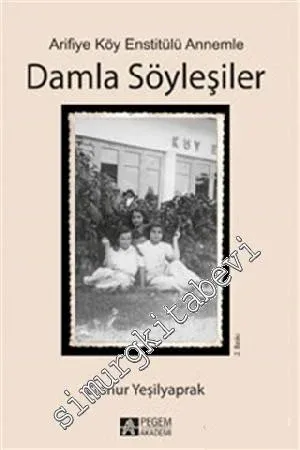 Arifiye Köy Enstitülü Annemle Damla Söyleşiler -         2014