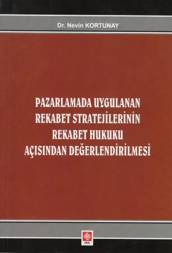 Pazarlamada Uygulanan Rekabet Stratejilerinin Rekabet Hukuku Açısından Değerlendirilmesi