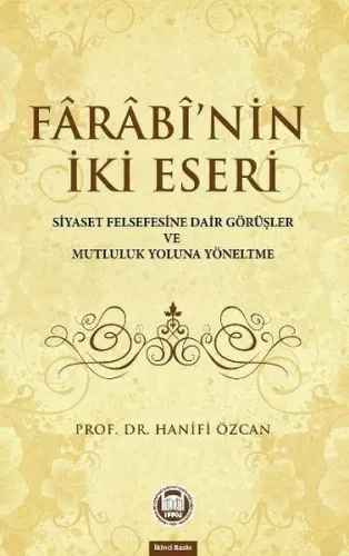Farabinin İki Eseri; Siyaset Felsefesine Dair Görüşler ve Mutluluk Yol