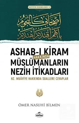 Ashab-ı Kiram Hakkında Müslümanların Nezih İtikadları