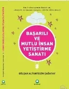 Başarılı ve Mutlu İnsan Yetiştirme Sanatı