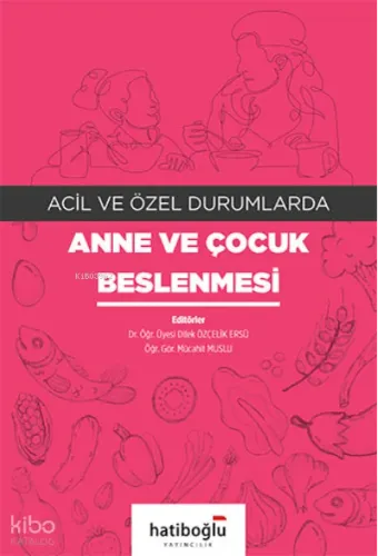 Acil ve Özel Durumlarda Anne ve Çocuk Beslenmesi