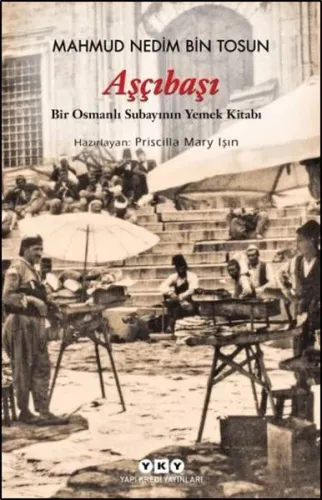 Aşçıbaşı; Bir Osmanlı Subayının Yemek Kitabı
