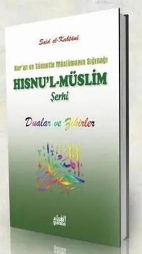 Hısnu'l-Müslim Şerhi / Dualar ve Zikirler (ciltli)