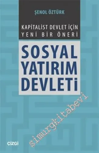 Kapitalist Devlet İçin Yeni Bir Öneri: Sosyal Yatırım Devleti -         2015