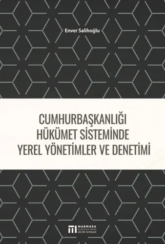 Cumhurbaşkanlığı Hükümet Sisteminde Yerel Yönetimler ve Denetimi