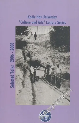 Kadir Has University “Culture and Arts” Lectue Series: Selected Talks 2006 - 2008 -