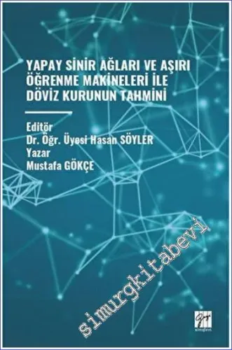 Yapay Sinir Ağları ve Aşırı Öğrenme Makineleri İle Döviz Kurunun Tahmini -         2023