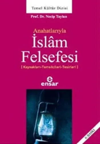 Anahatlarıyla İslam Felsefesi; Kaynakları-Temsilcileri-Tesirleri