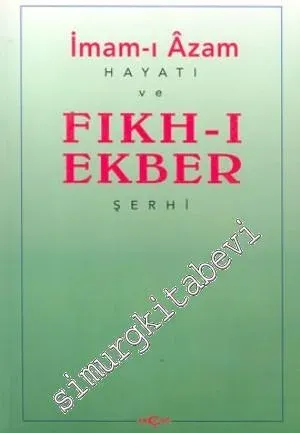 İmam-ı Azam'ın Hayatı ve Fıkh-ı Ekber Şerhi -