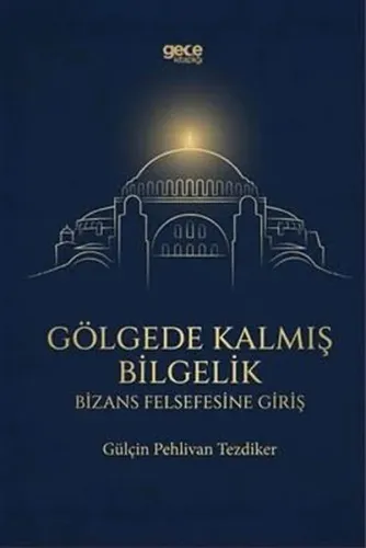 Gölgede Kalmış Bilgelik - Bizans Felsefesine Giriş