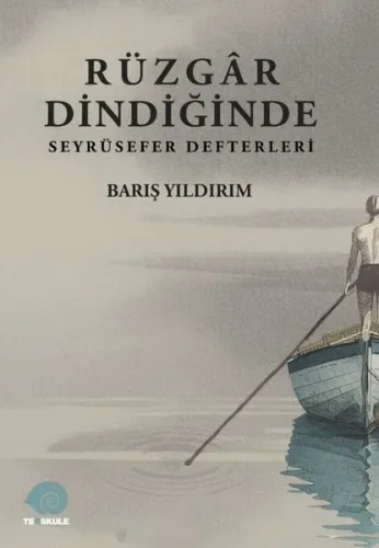 Rüzgâr Dindiğinde Seyrüsefer Günlükleri