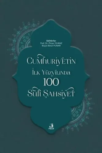 Cumhuriyetin İlk Yüzyılında 100  Sûfî Şahsiyet