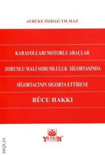 Karayolları Motorlu Araçlar Zorunlu Mali Sorumluluk Sigortasında Sigortacının Sigorta Ettirene Rücu Hakkı