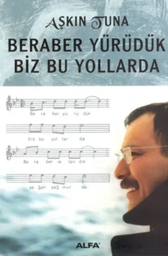 Beraber Yürüdük Biz Bu yollarda