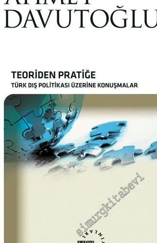 Teoriden Pratiğe: Türk Dış Politikası Üzerine Konuşmalar -         2013