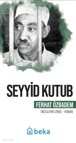 Seyyid Kutub - Öncülerin İzinde - Beka Yayınları - Selam Kitap