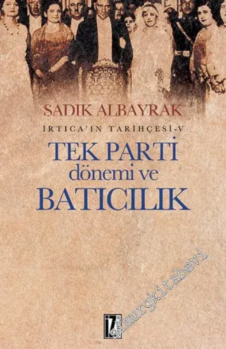 Tek Parti Dönemi ve Batıcılık : İrtica'ın Tarihçesi - 5  -        2017