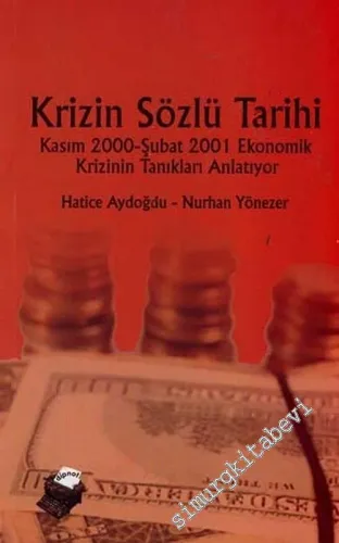 Krizin Sözlü Tarihi: Kasım 2000 - Şubat 2001 Ekonomik Krizinin Tanıkları Anlatıyor -