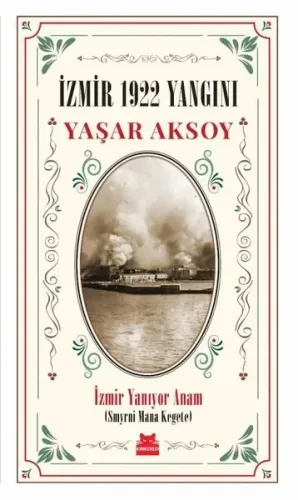 İzmir 1922 Yangını;İzmir Yanıyor Anam (Smyrni Mana Kegete)