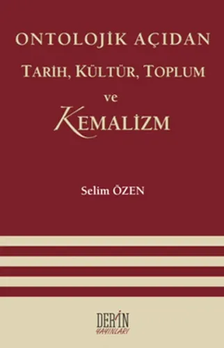 Ontolojik Açıdan Tarih Kültür Toplum ve Kemalizm