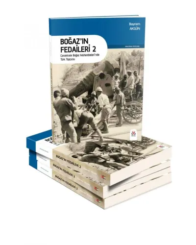 Boğaz'ın Fedaileri 2 - Çanakkale Boğaz Muharebeleri'nde Türk Topçusu B Boğaz'ın Fedaileri 2 - Çanakkale Boğaz Muharebeleri'nde Türk Topçusu B