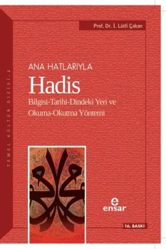 Ana Hatlarıyla Hadis; Bilgisi-Tarihi-Dindeki Yeri ve Okuma-Okutma Yönt