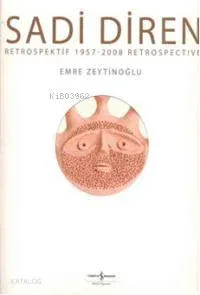 Sadi Diren Petrospektif 1957-2008 Retrospective