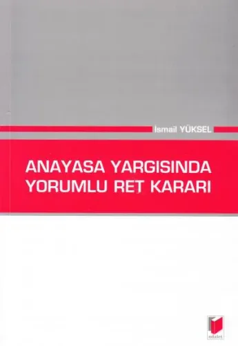 Anayasa Yargısında Yorumlu Ret Kararı