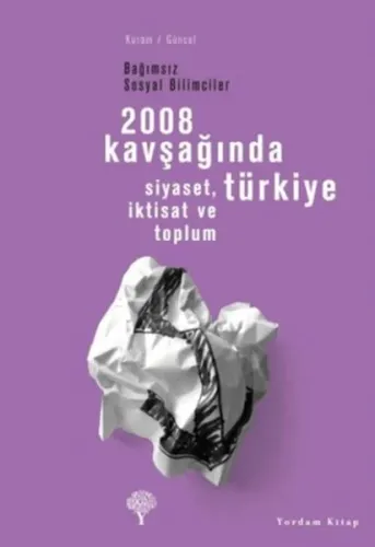 2008 Kavşağında Türkiye; Siyaset, İktisat ve Toplum